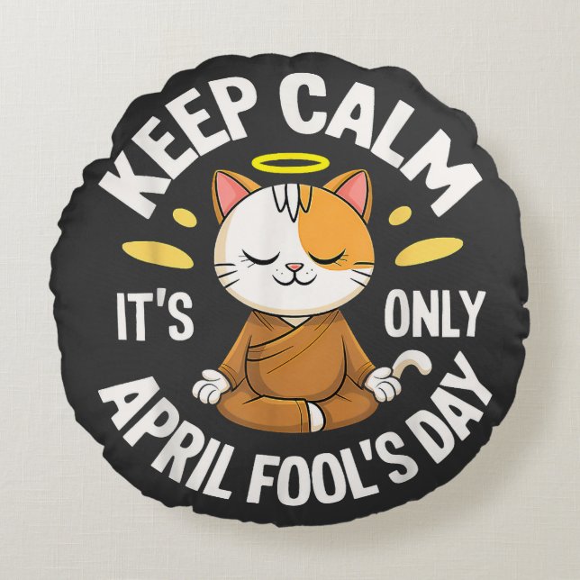 Keep Calm it's only April Fool's Day Round Cushion (Front)
