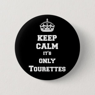 Keep calm it's only Tourettes 6 Cm Round Badge
