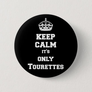 Keep calm it's only Tourettes 6 Cm Round Badge
