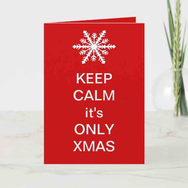 Keep Calm it's Only Xmas Holiday Card (Front)