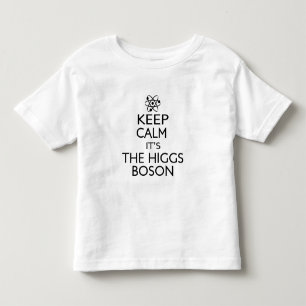 Keep Calm Its the Higgs Boson Toddler T-Shirt
