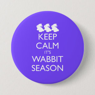 KEEP CALM IT'S WABBIT rabbit SEASON 7.5 Cm Round Badge
