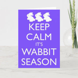 KEEP CALM IT'S WABBIT SEASON HOLIDAY CARD