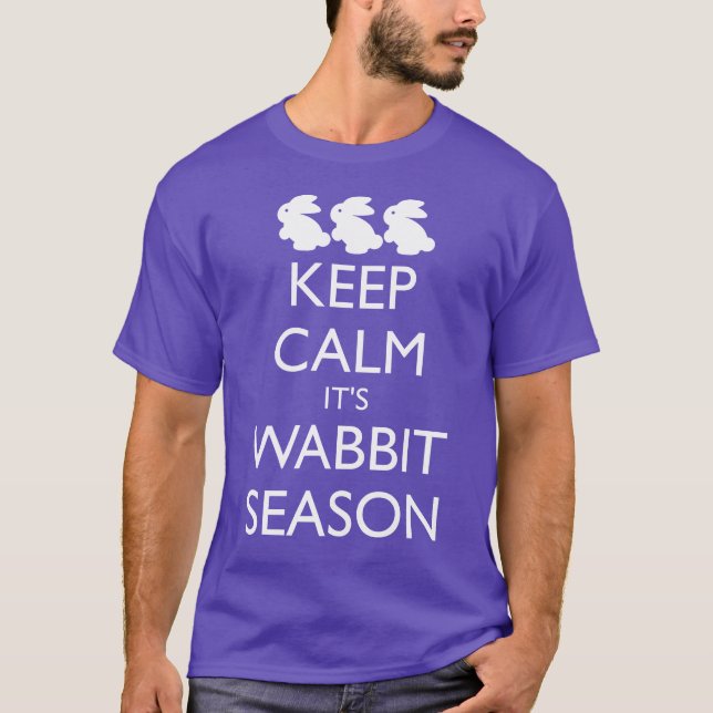 KEEP CALM IT'S WABBIT SEASON T-Shirt (Front)