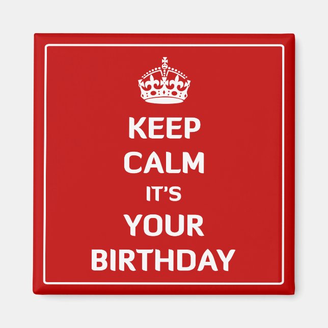 Keep Calm It's Your Birthday Magnet (Front)