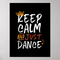 Keep Calm Just Dance Dancing Dancer