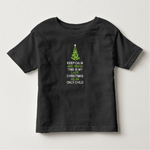 Keep Calm, Last Christmas as an Only Child toddler Toddler T-Shirt