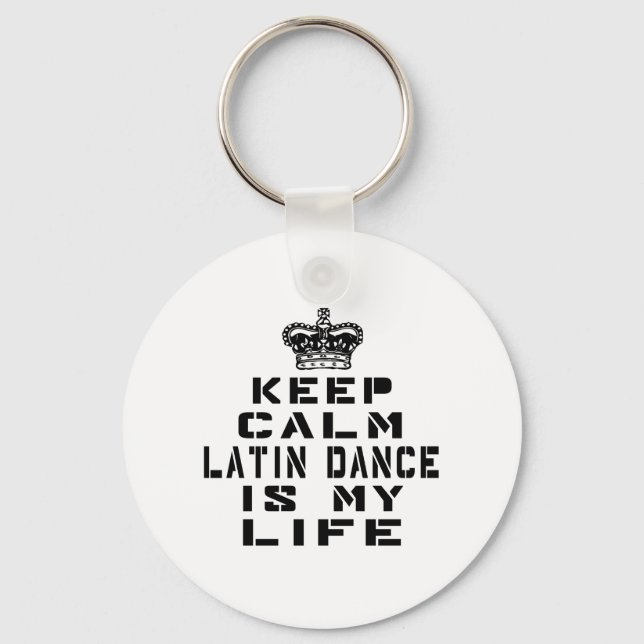 Keep calm Latin dance is my life Key Ring (Front)