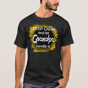 Keep Calm let Grandpa handle it gay exercise  T-Shirt