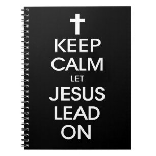 Keep Calm Let Jesus Lead On - Christian Christ God Notebook