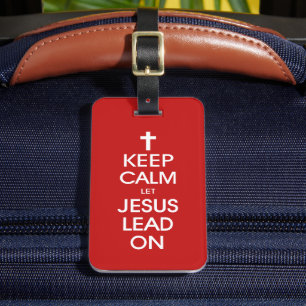 Keep Calm Let Jesus Lead On - Christian Religious Luggage Tag