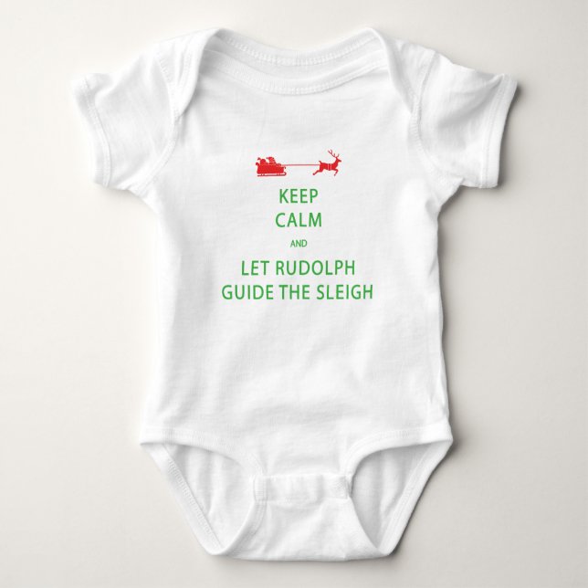 Keep Calm Let Rudolph Guide Sleigh Baby Bodysuit (Front)