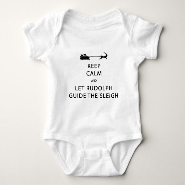 Keep Calm Let Rudolph Guide Sleigh Baby Bodysuit (Front)