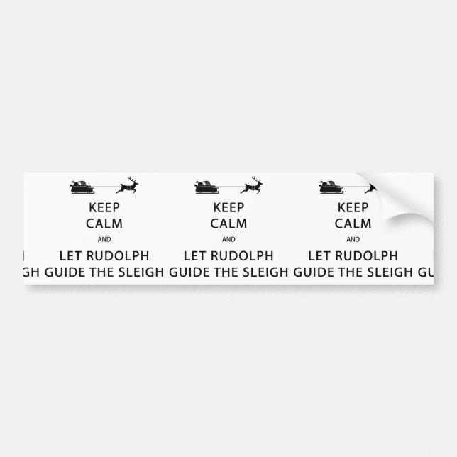 Keep Calm Let Rudolph Guide Sleigh Bumper Sticker (Front)