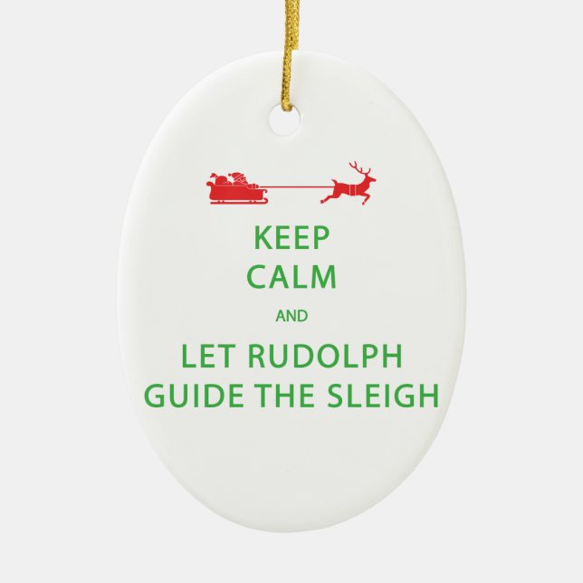 Keep Calm Let Rudolph Guide Sleigh Ceramic Ornament (Front)