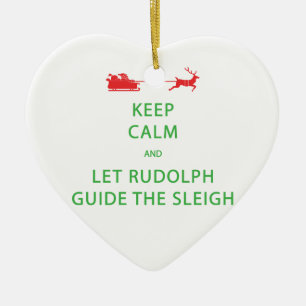 Keep Calm Let Rudolph Guide Sleigh Ceramic Ornament