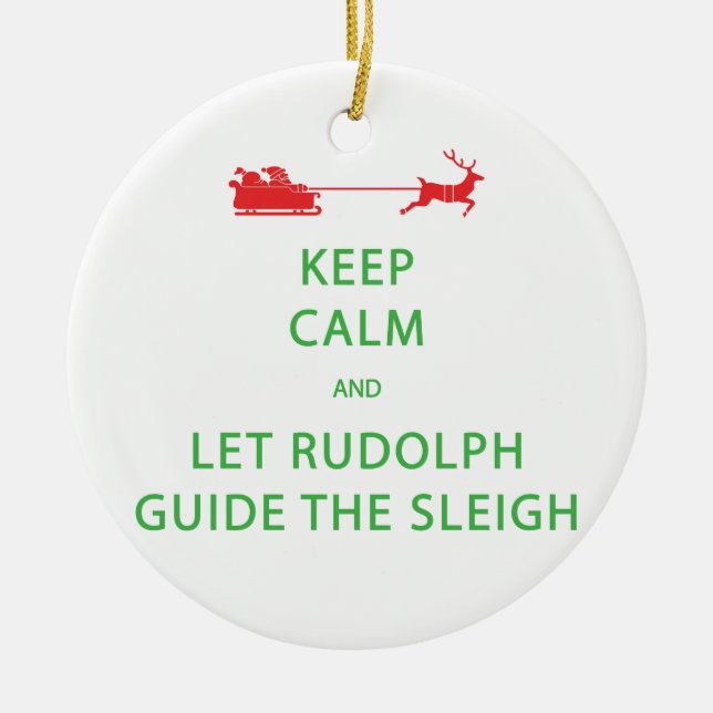 Keep Calm Let Rudolph Guide Sleigh Ceramic Ornament (Front)