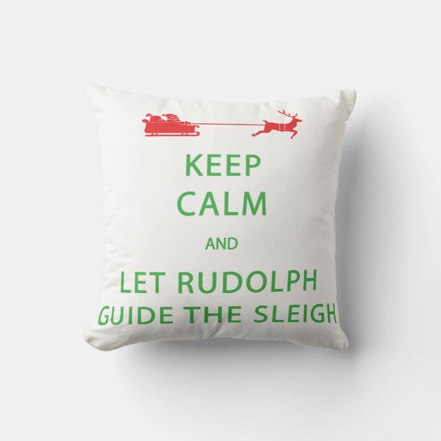 Keep Calm Let Rudolph Guide Sleigh Cushion (Front)