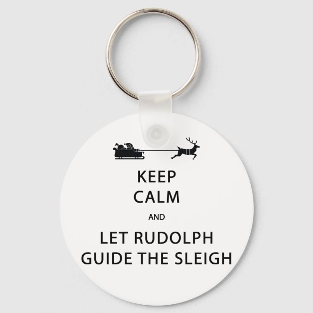 Keep Calm Let Rudolph Guide Sleigh Key Ring (Front)