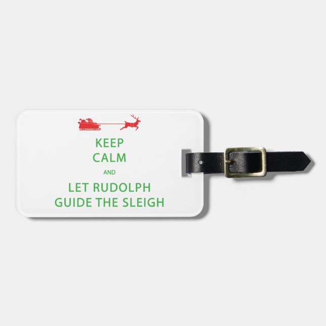Keep Calm Let Rudolph Guide Sleigh Luggage Tag (Front Horizontal)