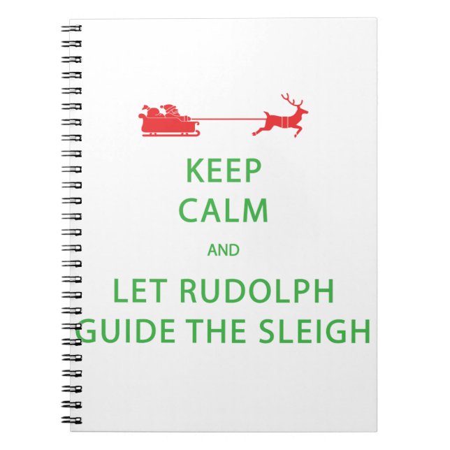Keep Calm Let Rudolph Guide Sleigh Notebook (Front)