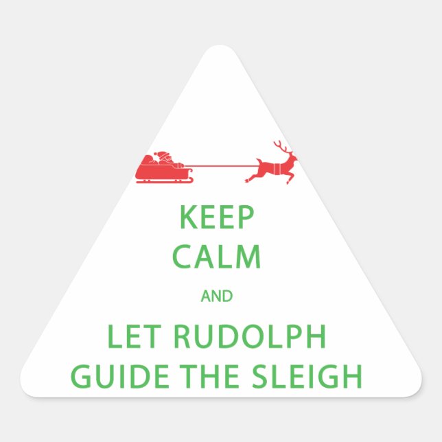 Keep Calm Let Rudolph Guide Sleigh Triangle Sticker (Front)