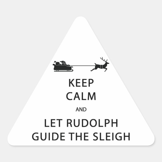 Keep Calm Let Rudolph Guide Sleigh Triangle Sticker (Front)