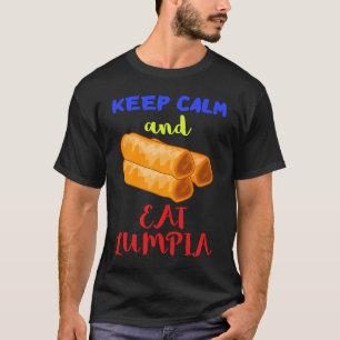 Keep Calm Lumpia Pilipinas Filipino Food Pinoy Foo T-Shirt