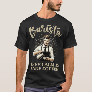 Keep Calm Make Coffee Barista Coffee Maker 4 T-Shirt