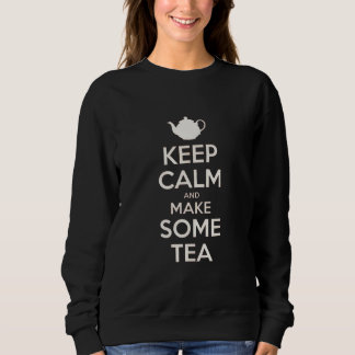 Keep Calm - make tea Sweatshirt