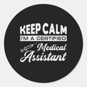 Keep Calm Medical Assistant Doctor Medicine Nurse Classic Round Sticker
