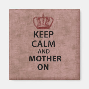 Keep Calm & Mother On Magnet