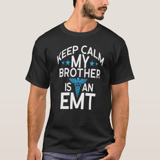 Keep Calm My Brother Is An Emt Emergency Medical T T-Shirt (Front)