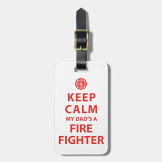KEEP CALM MY DAD'S A FIREFIGHTER LUGGAGE TAG