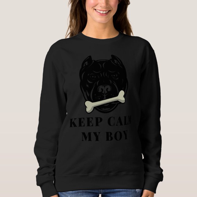 Keep Calm My Pitbull Boy Sweatshirt (Front)