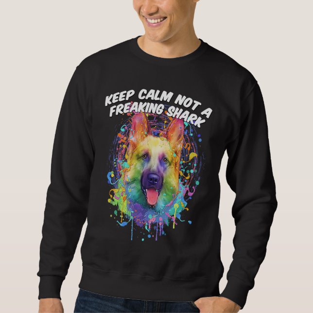 Keep Calm Not a Freaking Shark  German Shepherd Hu Sweatshirt (Front)