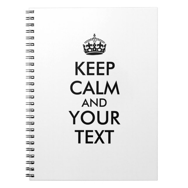 Keep Calm Notebook Add Your Own Text Colour Custom (Front)