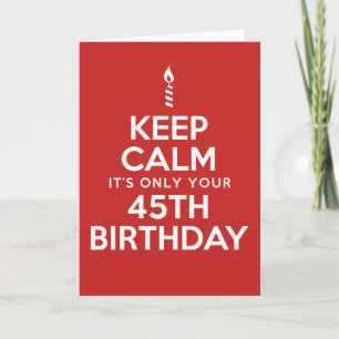 Keep Calm Only 45th Birthday (Blank Inside) Card