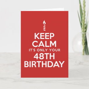 Keep Calm Only 48th Birthday Card