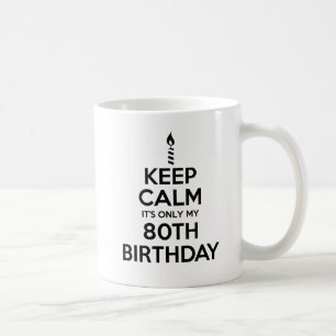 Keep Calm Only 80th Birthday Mug