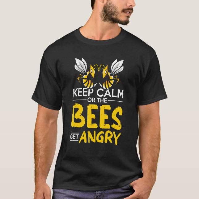 Keep Calm Or Bees Get Angry Beekeeper Beekeeping H T-Shirt (Front)