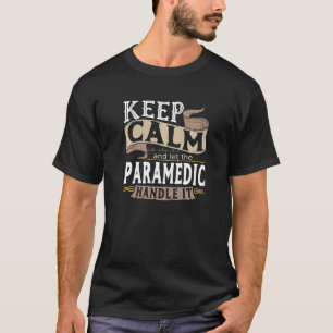 Keep Calm Paramedic I Ems I Emt I Paramedical I Pa T-Shirt