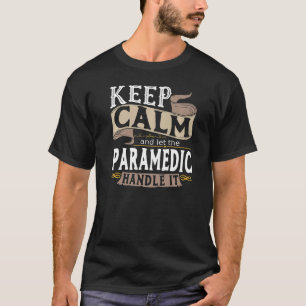 Keep Calm Paramedic I Ems I Emt I Paramedical I Pa T-Shirt