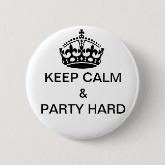 keep calm & party hard badges buttons birthday