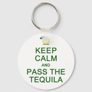 Keep Calm & Pass The Tequila key chain