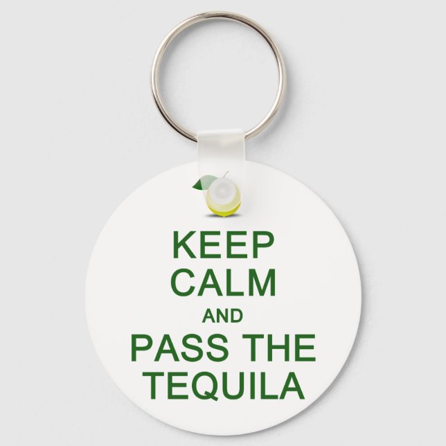 Keep Calm & Pass The Tequila key chain (Front)