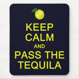 Keep Calm & Pass The Tequila mousepad