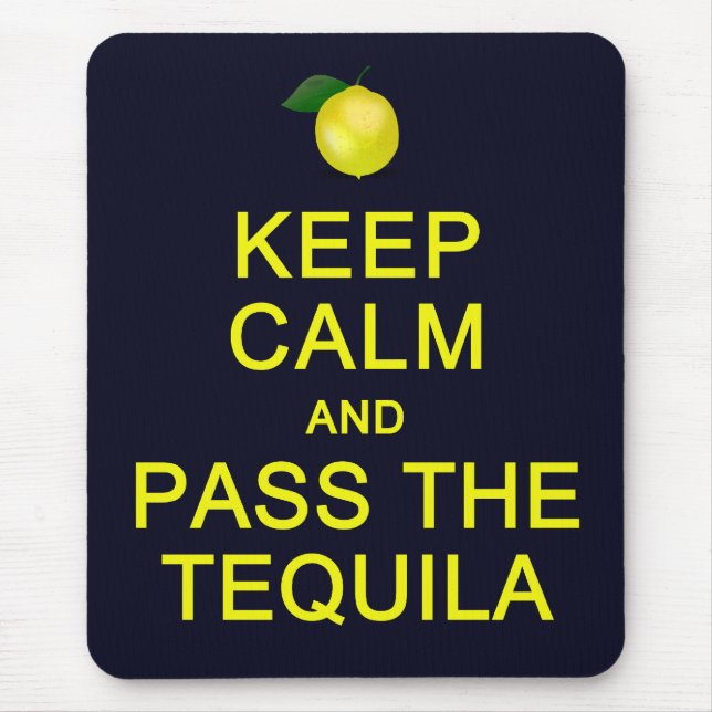 Keep Calm & Pass The Tequila mousepad (Front)