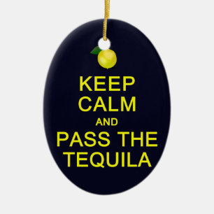 Keep Calm & Pass The Tequila ornament, customise Ceramic Ornament