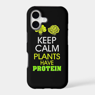 Keep Calm Plants Have Protein